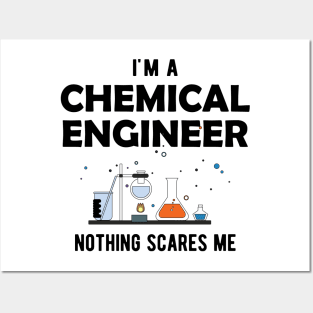 Chemical Engineer - I'm a chemical engineer nothing scares me Posters and Art